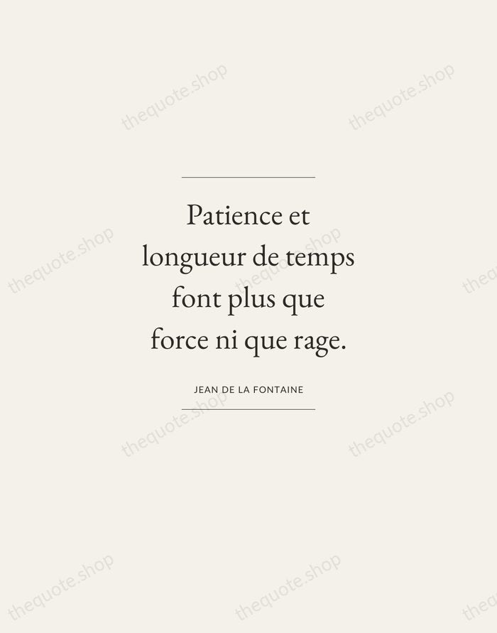 Patience et longueur de temps font plus que force ni que rage. — Jean de La Fontaine — Gallery Frame