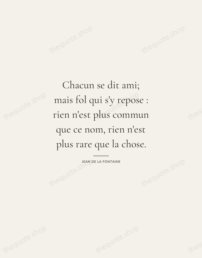 Chacun se dit ami; mais fol qui s'y repose : rien n'est… — Jean de La Fontaine — Gallery Rule