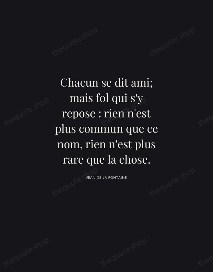 Chacun se dit ami; mais fol qui s'y repose : rien n'est… — Jean de La Fontaine | Printable Wall Art — Midnight Serif