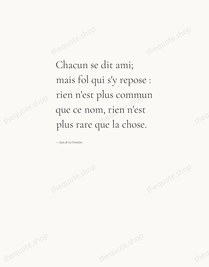Chacun se dit ami; mais fol qui s'y repose : rien n'est… — Jean de La Fontaine — Editorial Left Serif