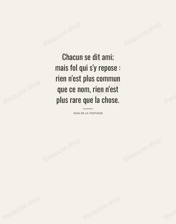 Chacun se dit ami; mais fol qui s'y repose : rien n'est… — Jean de La Fontaine — Letterpress Caps
