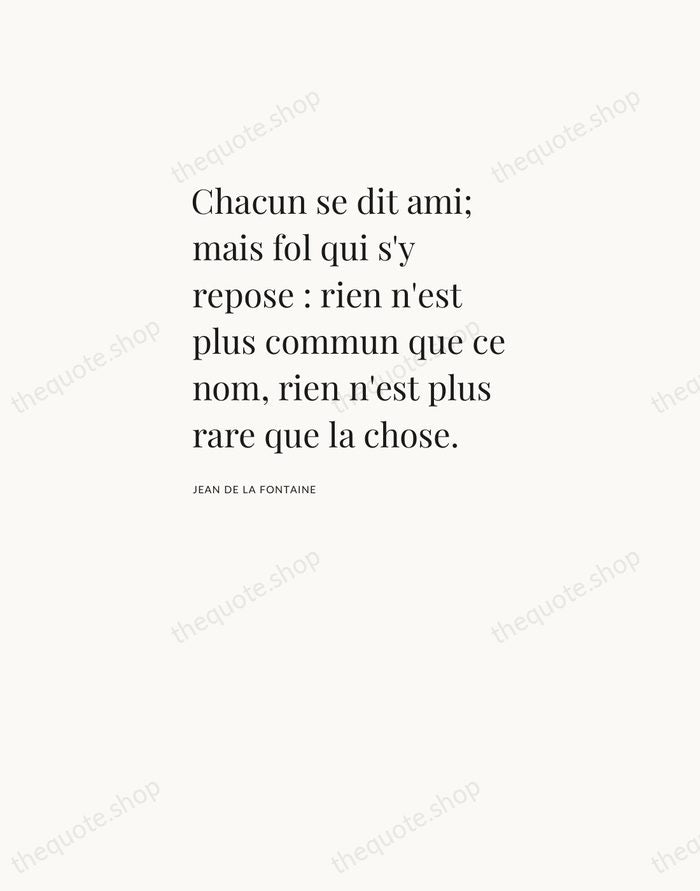 Chacun se dit ami; mais fol qui s'y repose : rien n'est… — Jean de La Fontaine — Asymmetric Left