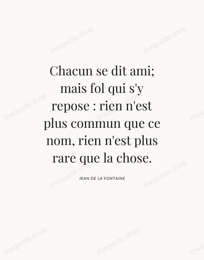 Chacun se dit ami; mais fol qui s'y repose : rien n'est… — Jean de La Fontaine — Statement Serif