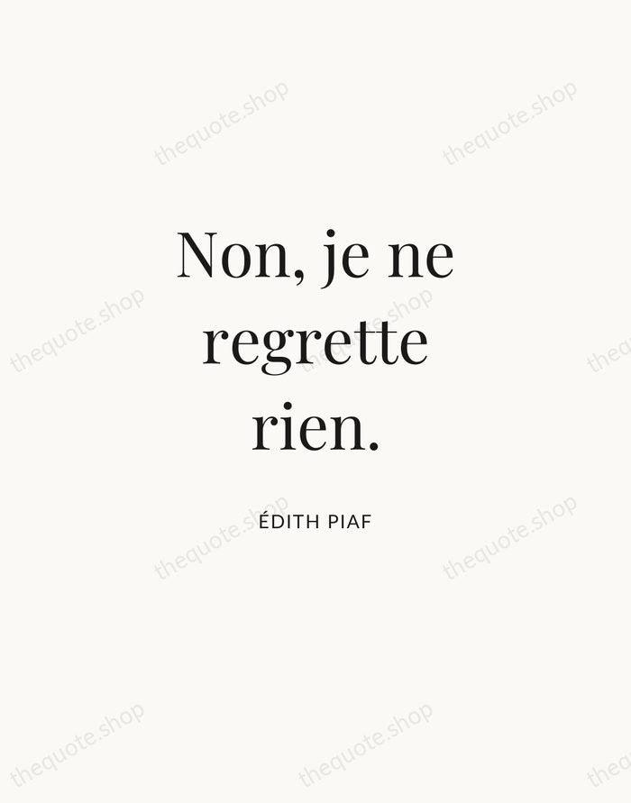 Non, je ne regrette rien. — Édith Piaf | Printable Wall Art — Atelier Serif
