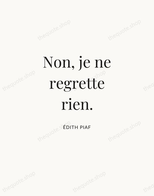 Non, je ne regrette rien. — Édith Piaf | Printable Wall Art — Atelier Serif