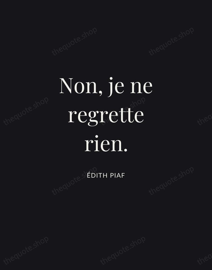 Non, je ne regrette rien. — Édith Piaf | Printable Wall Art — Midnight Serif