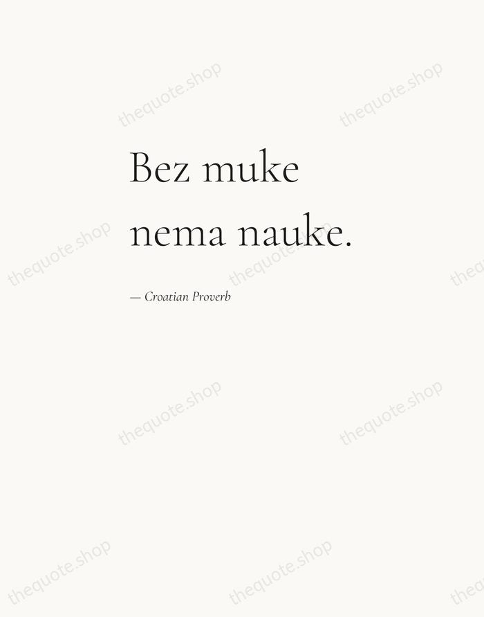 Bez muke nema nauke. — Croatian Proverb — Editorial Left Serif