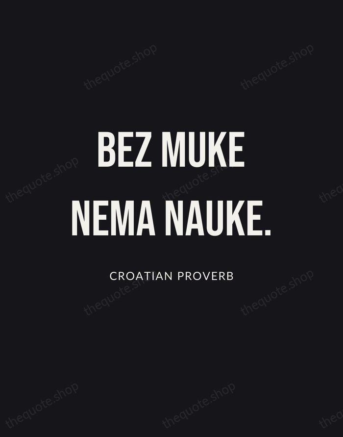Bez muke nema nauke. — Croatian Proverb | Printable Wall Art — Poster Condensed