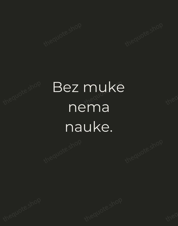 Bez muke nema nauke. — Croatian Proverb — Tracked Caps Unsigned