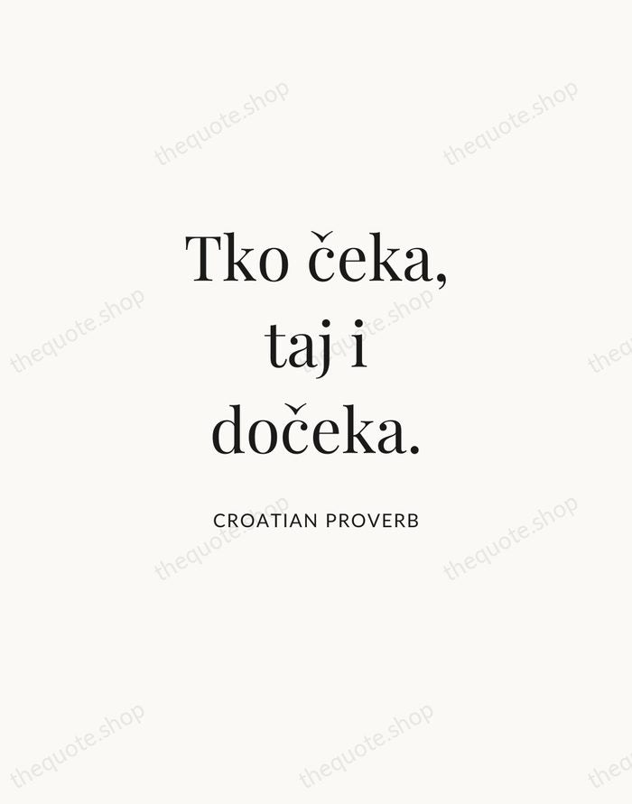 Tko čeka, taj i dočeka. — Croatian Proverb | Printable Wall Art — Atelier Serif