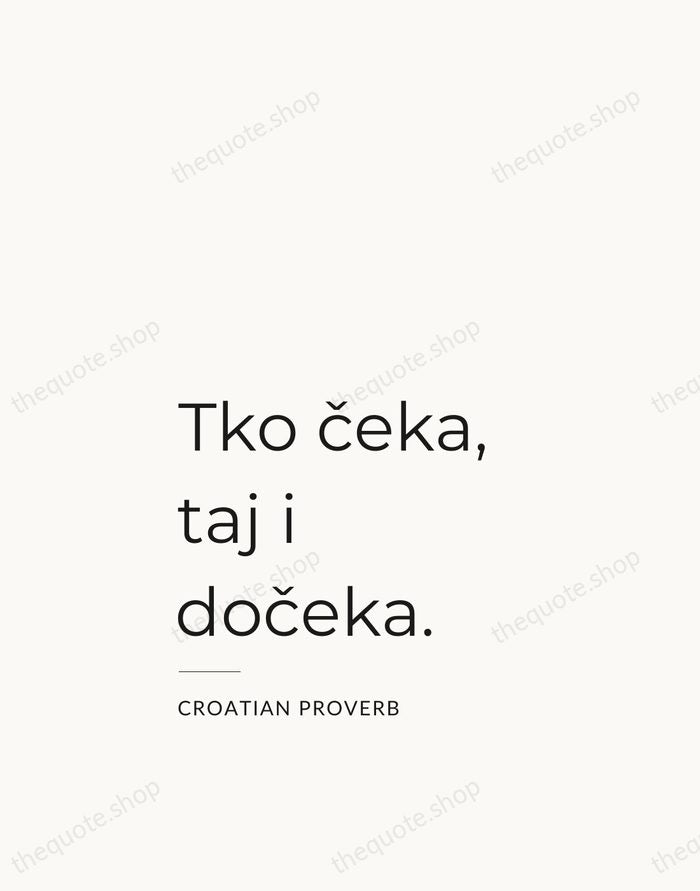Tko čeka, taj i dočeka. — Croatian Proverb — Studio Left