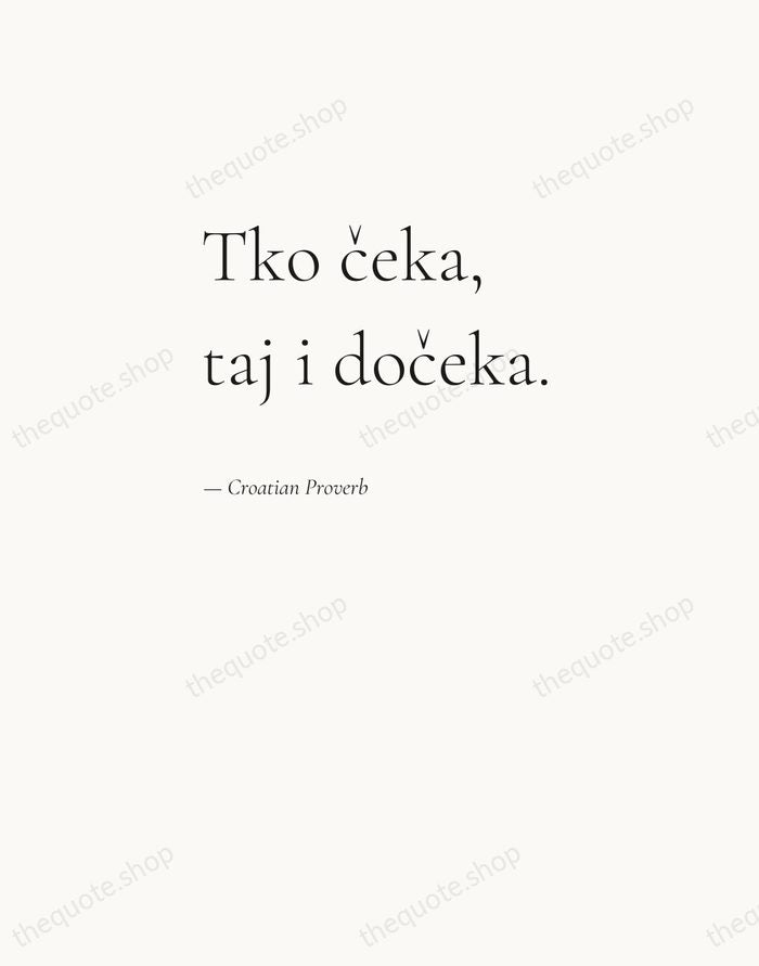 Tko čeka, taj i dočeka. — Croatian Proverb — Editorial Left Serif