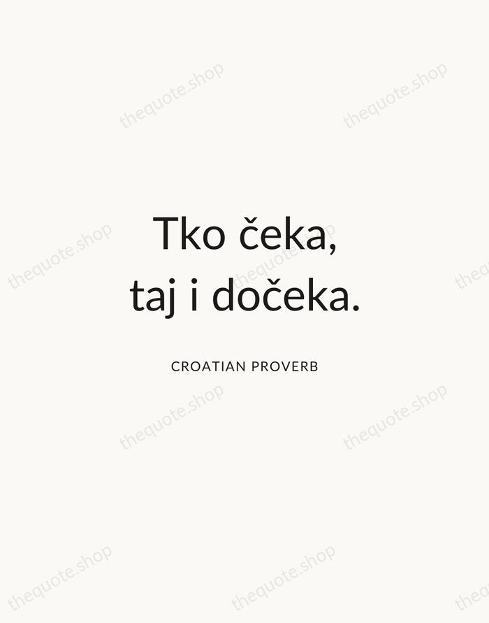 Tko čeka, taj i dočeka. — Croatian Proverb — Modern Sans Calm