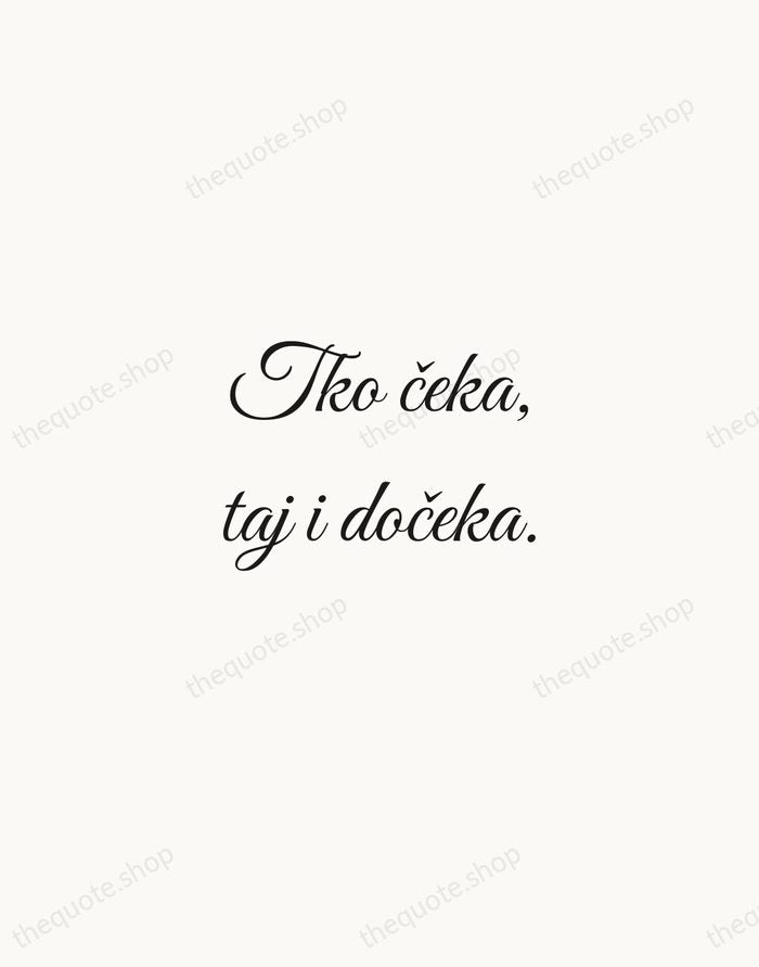 Tko čeka, taj i dočeka. — Croatian Proverb — Script Whisper