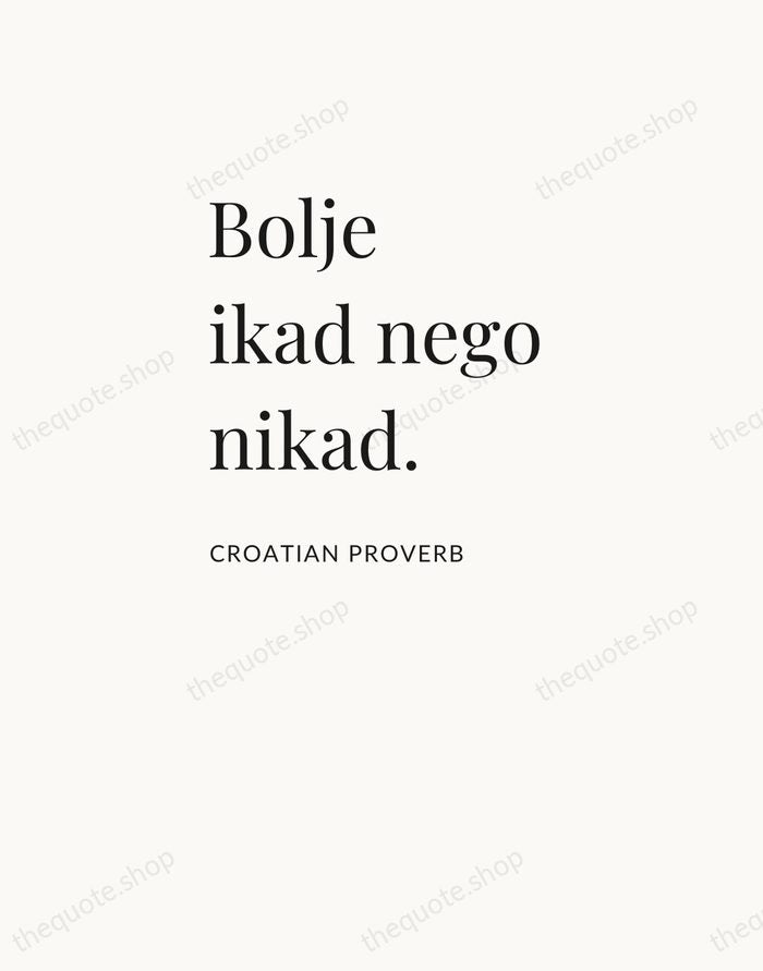 Bolje ikad nego nikad. — Croatian Proverb — Asymmetric Left