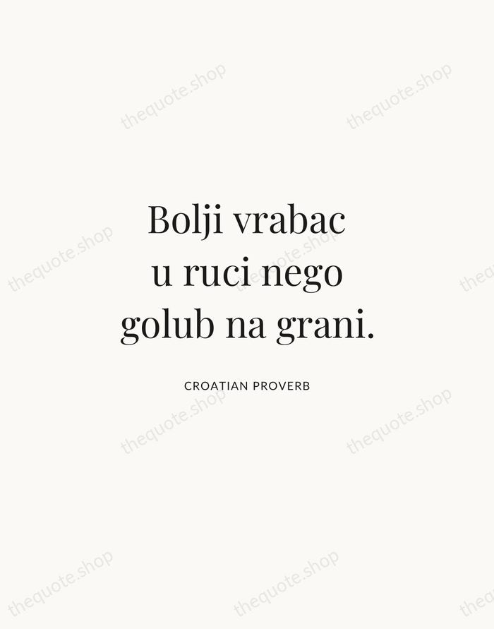 Bolji vrabac u ruci nego golub na grani. — Croatian Proverb | Printable Wall Art — Atelier Serif