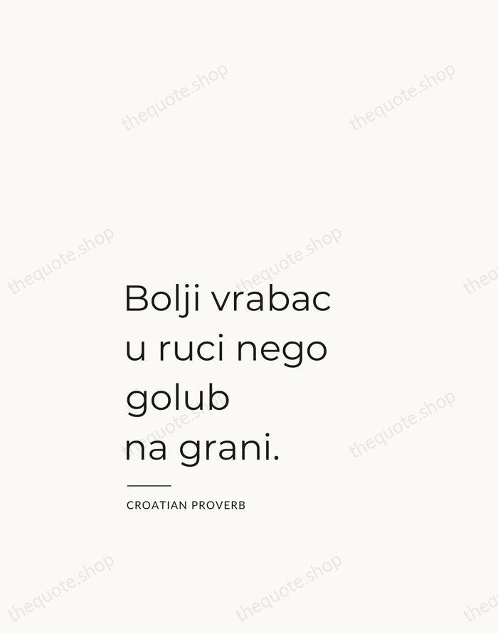 Bolji vrabac u ruci nego golub na grani. — Croatian Proverb — Studio Left