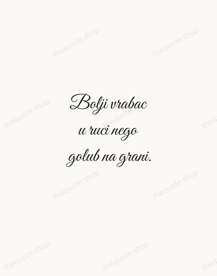 Bolji vrabac u ruci nego golub na grani. — Croatian Proverb — Script Whisper
