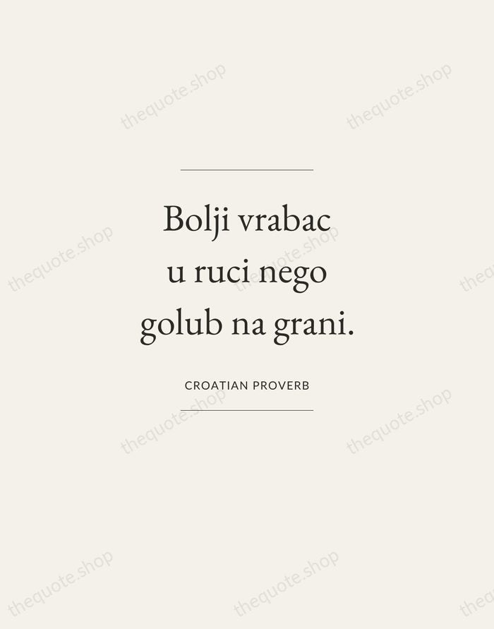 Bolji vrabac u ruci nego golub na grani. — Croatian Proverb — Gallery Frame