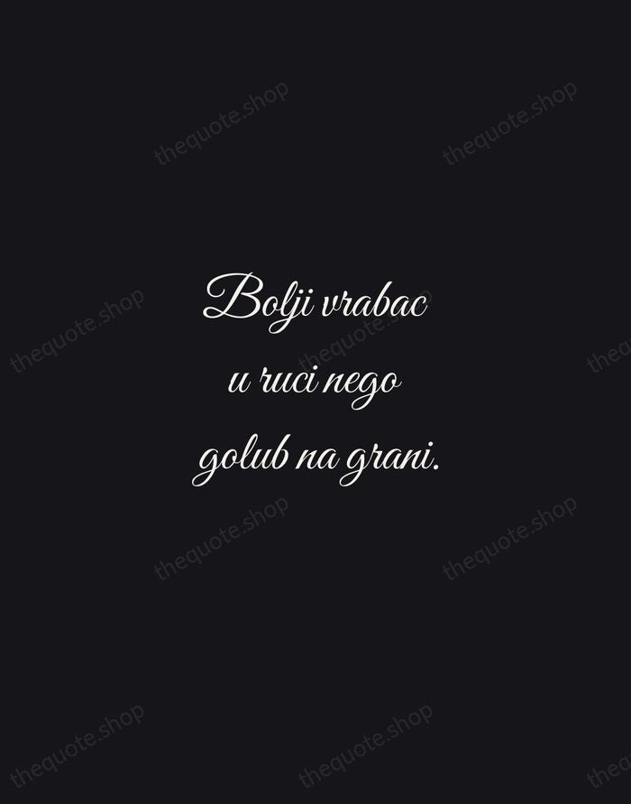 Bolji vrabac u ruci nego golub na grani. — Croatian Proverb — Night Script