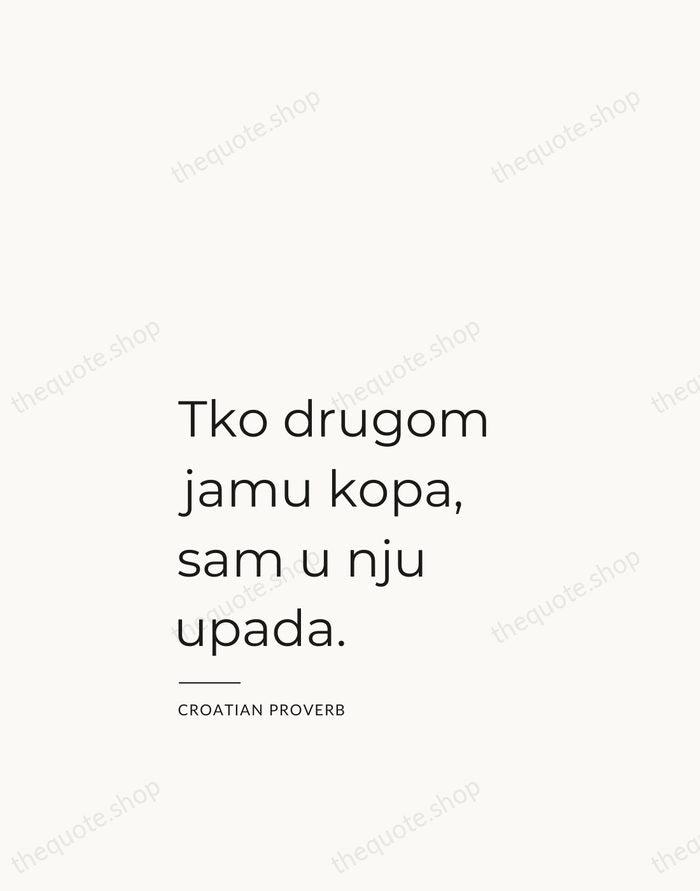 Tko drugom jamu kopa, sam u nju upada. — Croatian Proverb — Studio Left