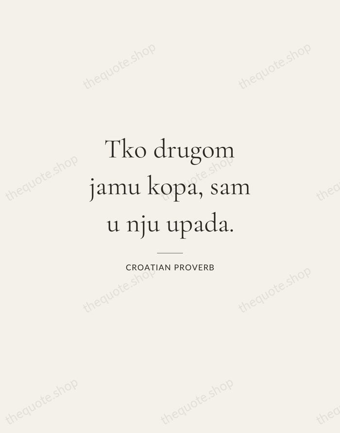 Tko drugom jamu kopa, sam u nju upada. — Croatian Proverb — Gallery Rule