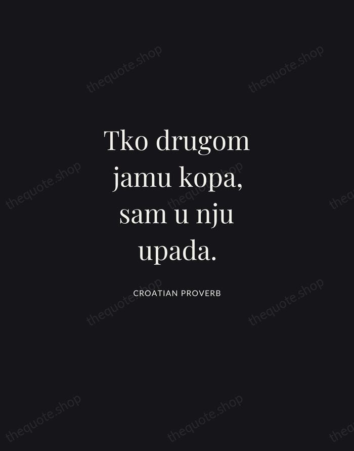 Tko drugom jamu kopa, sam u nju upada. — Croatian Proverb | Printable Wall Art — Midnight Serif