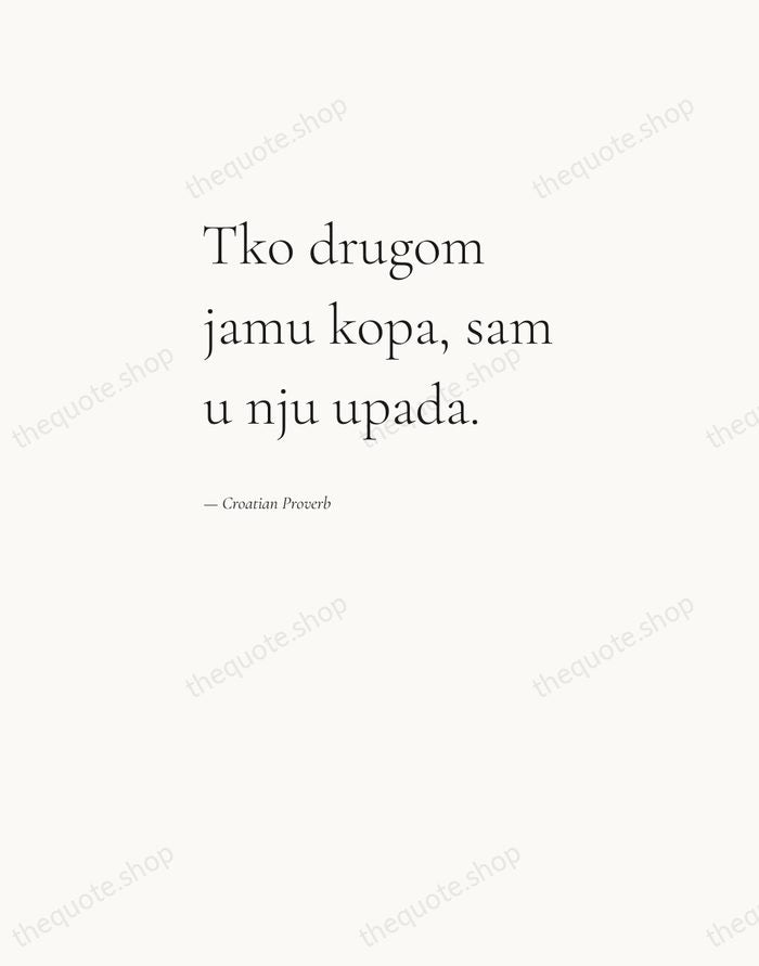 Tko drugom jamu kopa, sam u nju upada. — Croatian Proverb — Editorial Left Serif