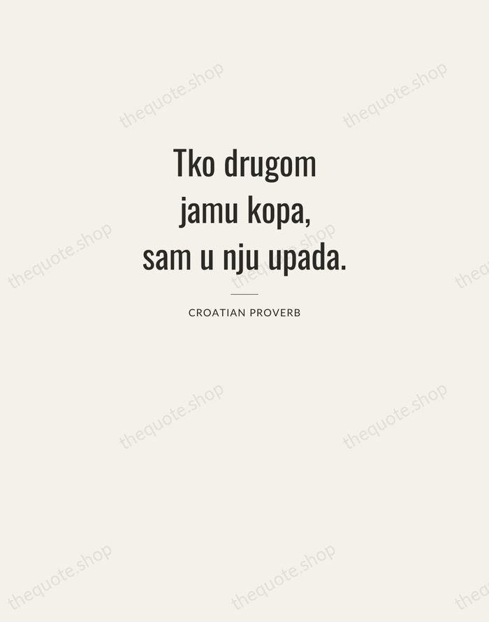 Tko drugom jamu kopa, sam u nju upada. — Croatian Proverb — Letterpress Caps