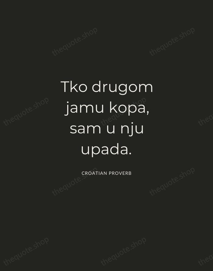 Tko drugom jamu kopa, sam u nju upada. — Croatian Proverb — Charcoal Sans