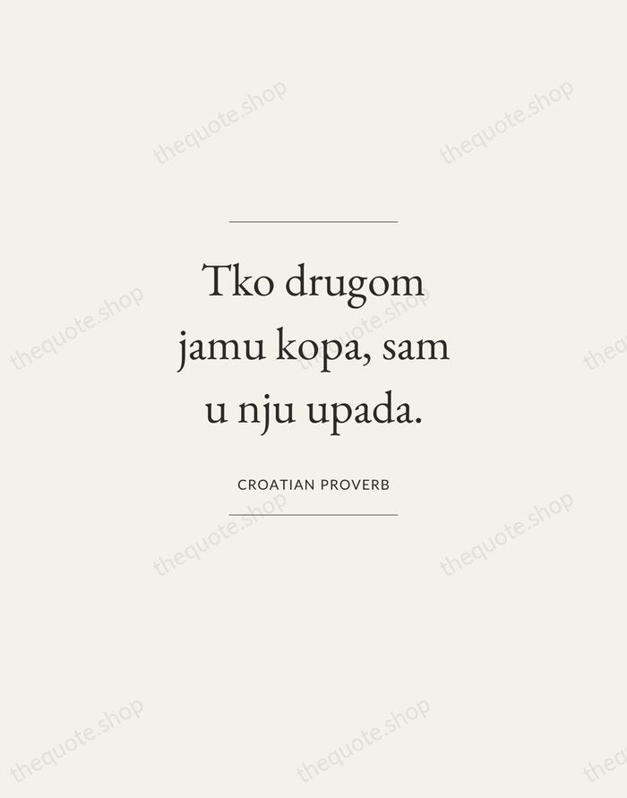 Tko drugom jamu kopa, sam u nju upada. — Croatian Proverb — Gallery Frame