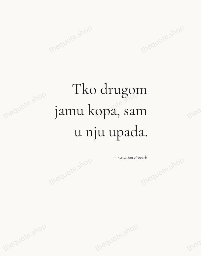 Tko drugom jamu kopa, sam u nju upada. — Croatian Proverb — Soft Serif Right