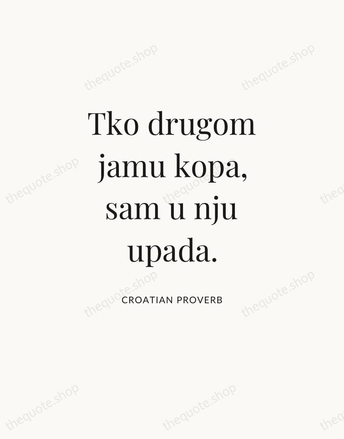Tko drugom jamu kopa, sam u nju upada. — Croatian Proverb — Statement Serif