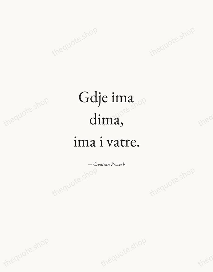 Gdje ima dima, ima i vatre. — Croatian Proverb — Quiet Garamond