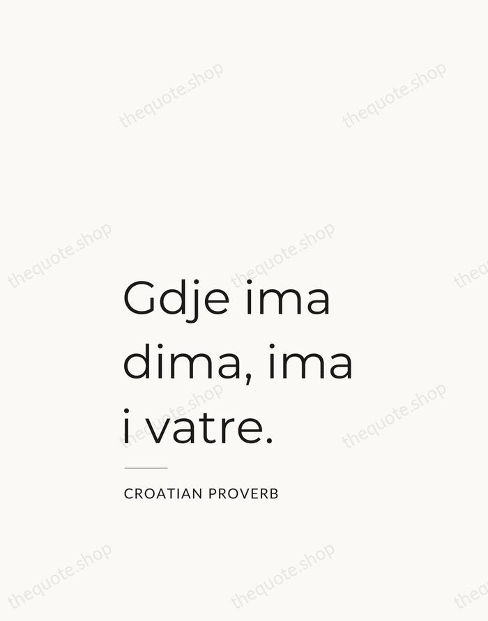Gdje ima dima, ima i vatre. — Croatian Proverb — Studio Left