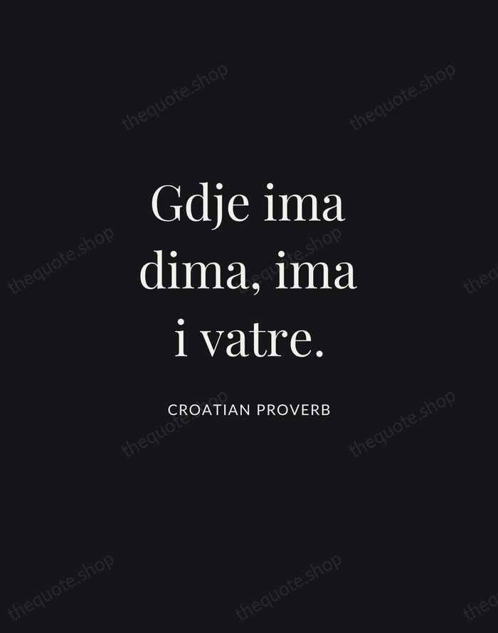 Gdje ima dima, ima i vatre. — Croatian Proverb | Printable Wall Art — Midnight Serif