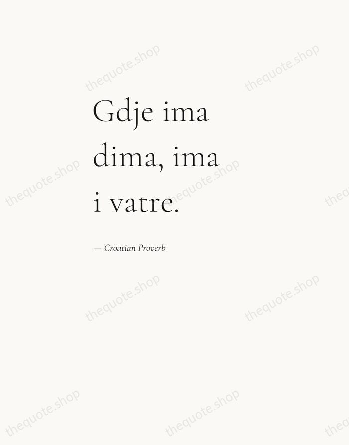 Gdje ima dima, ima i vatre. — Croatian Proverb — Editorial Left Serif