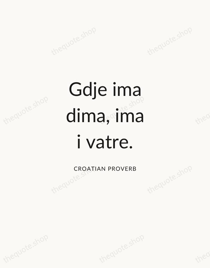 Gdje ima dima, ima i vatre. — Croatian Proverb — Modern Sans Calm