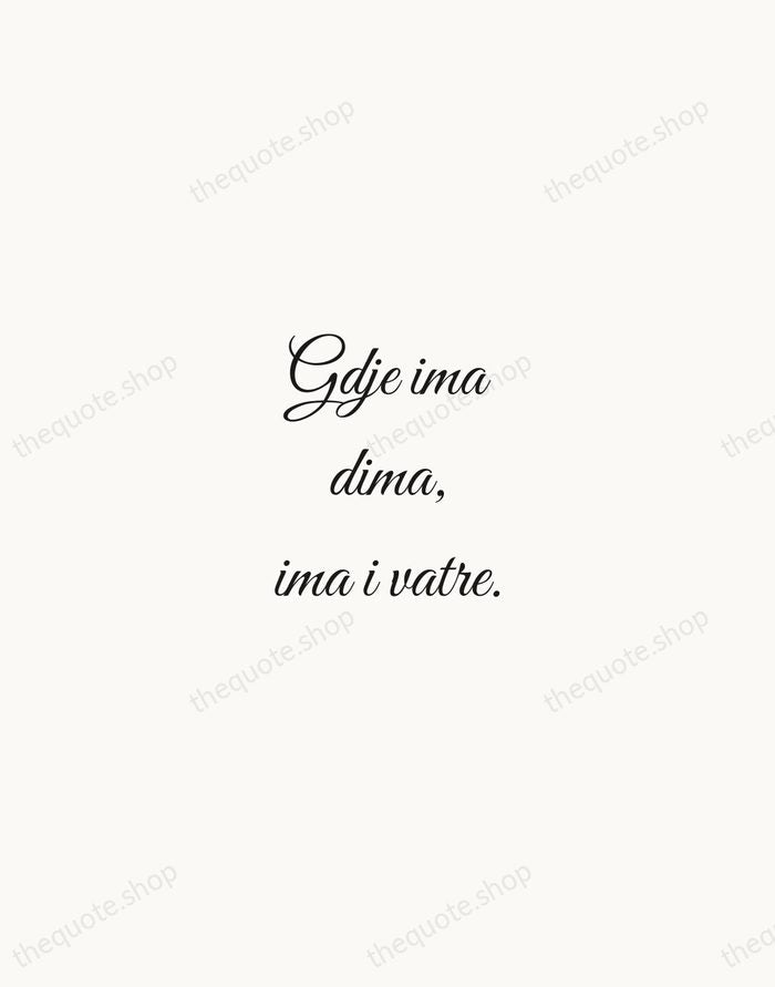 Gdje ima dima, ima i vatre. — Croatian Proverb — Script Whisper