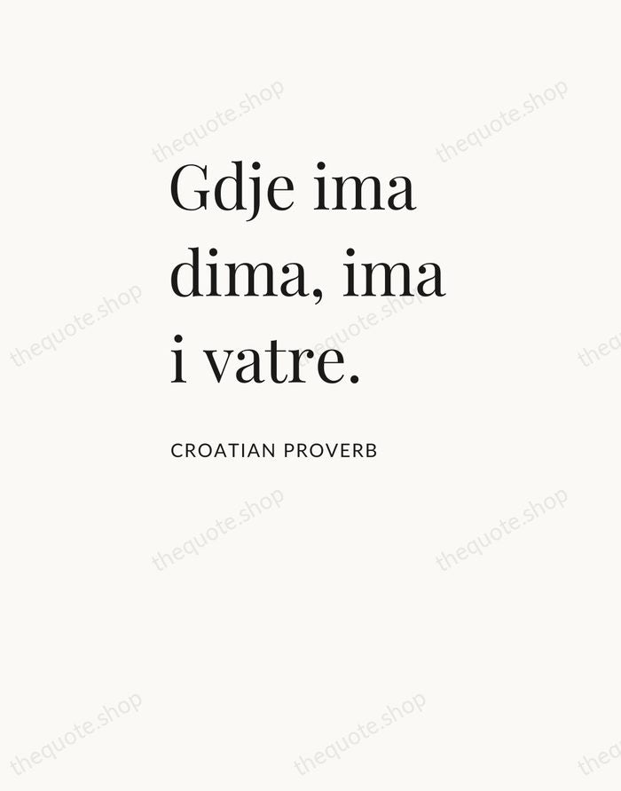Gdje ima dima, ima i vatre. — Croatian Proverb — Asymmetric Left