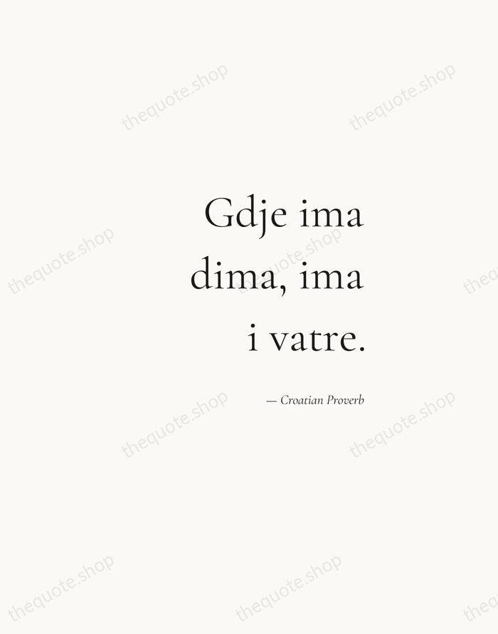 Gdje ima dima, ima i vatre. — Croatian Proverb — Soft Serif Right