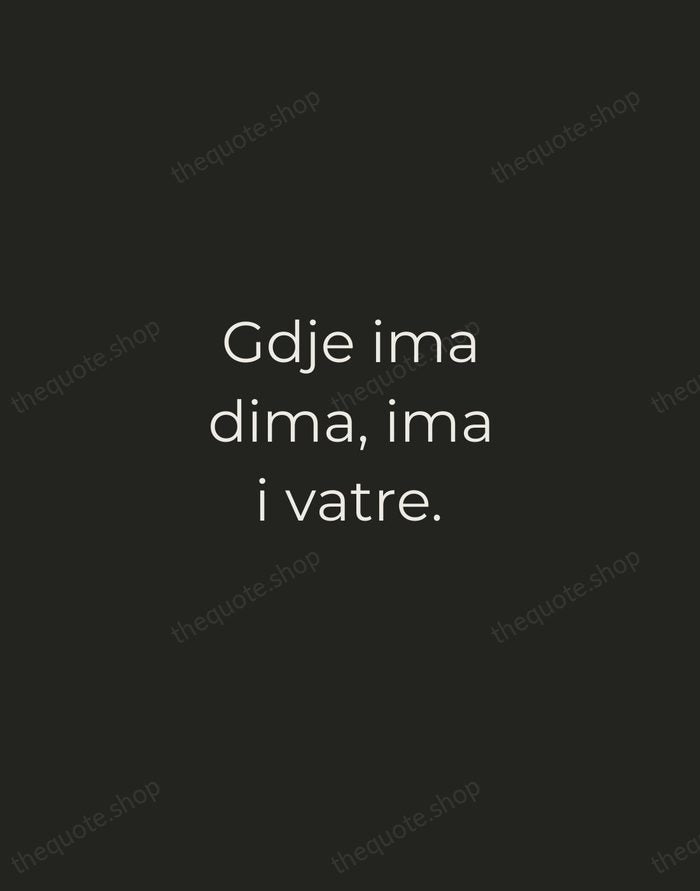 Gdje ima dima, ima i vatre. — Croatian Proverb — Tracked Caps Unsigned