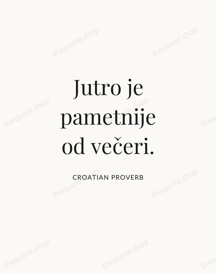 Jutro je pametnije od večeri. — Croatian Proverb | Printable Wall Art — Atelier Serif