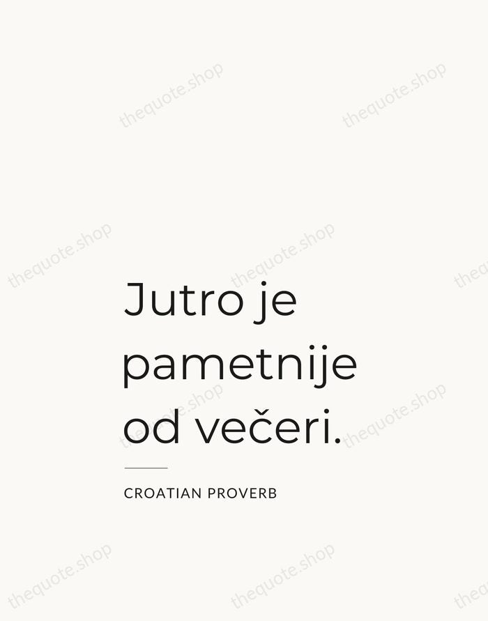 Jutro je pametnije od večeri. — Croatian Proverb — Studio Left