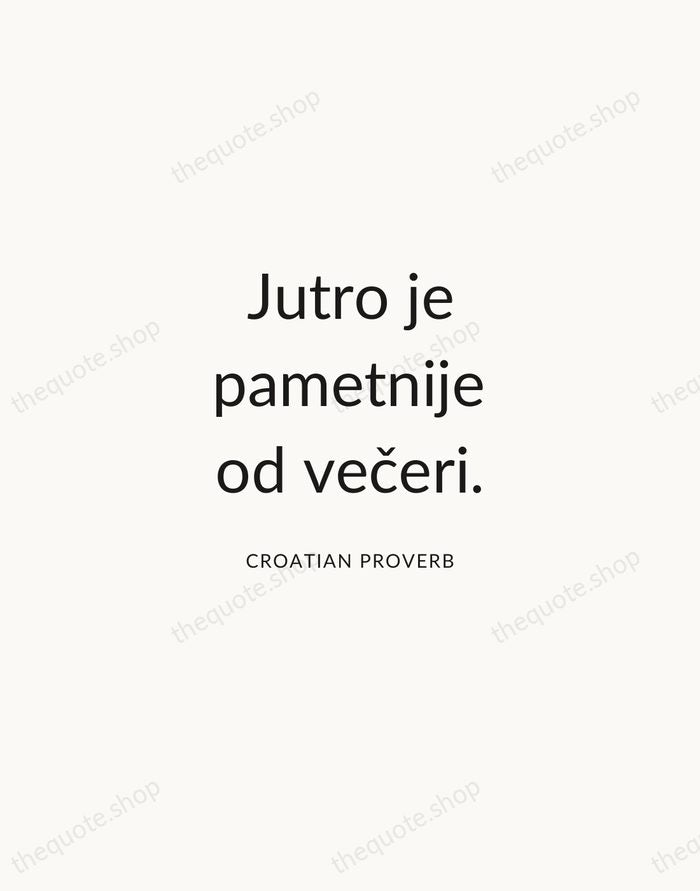Jutro je pametnije od večeri. — Croatian Proverb — Modern Sans Calm