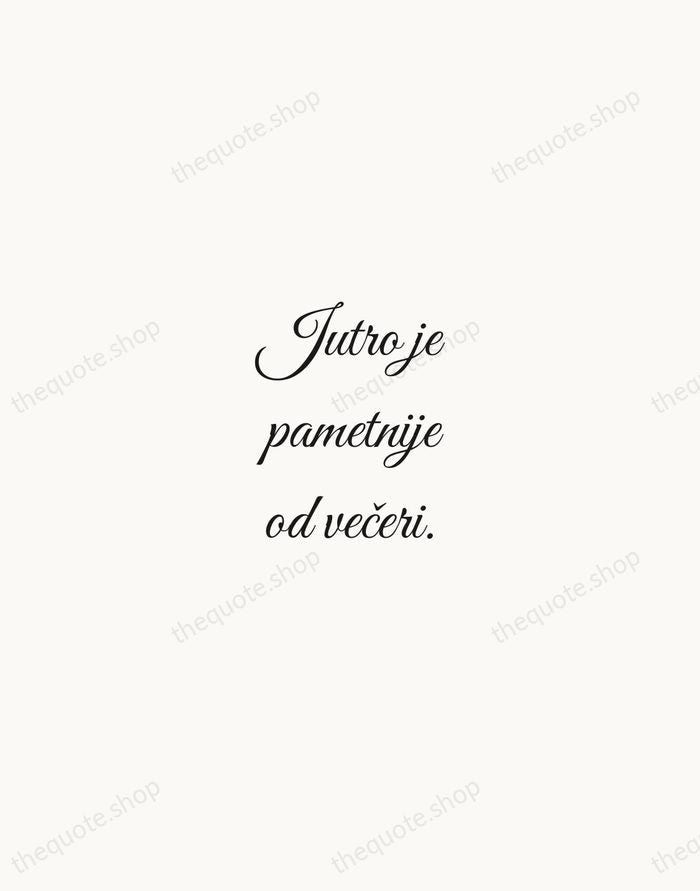 Jutro je pametnije od večeri. — Croatian Proverb — Script Whisper