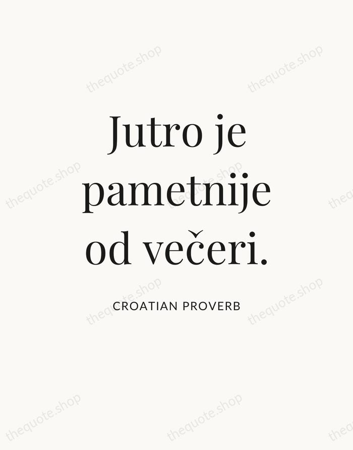 Jutro je pametnije od večeri. — Croatian Proverb — Statement Serif