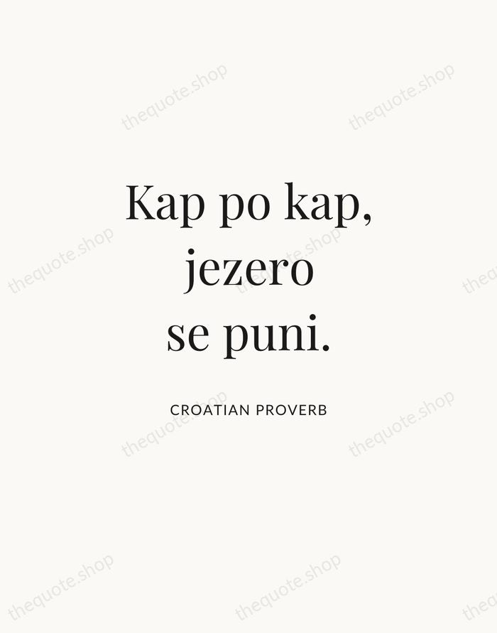 Kap po kap, jezero se puni. — Croatian Proverb | Printable Wall Art — Atelier Serif
