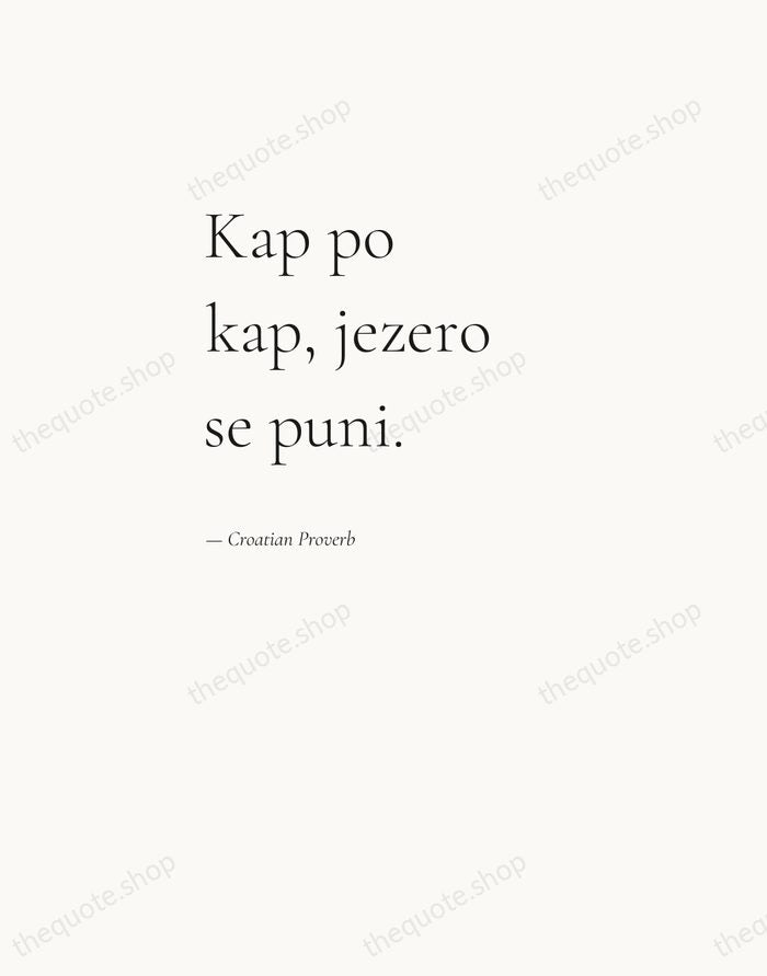 Kap po kap, jezero se puni. — Croatian Proverb — Editorial Left Serif