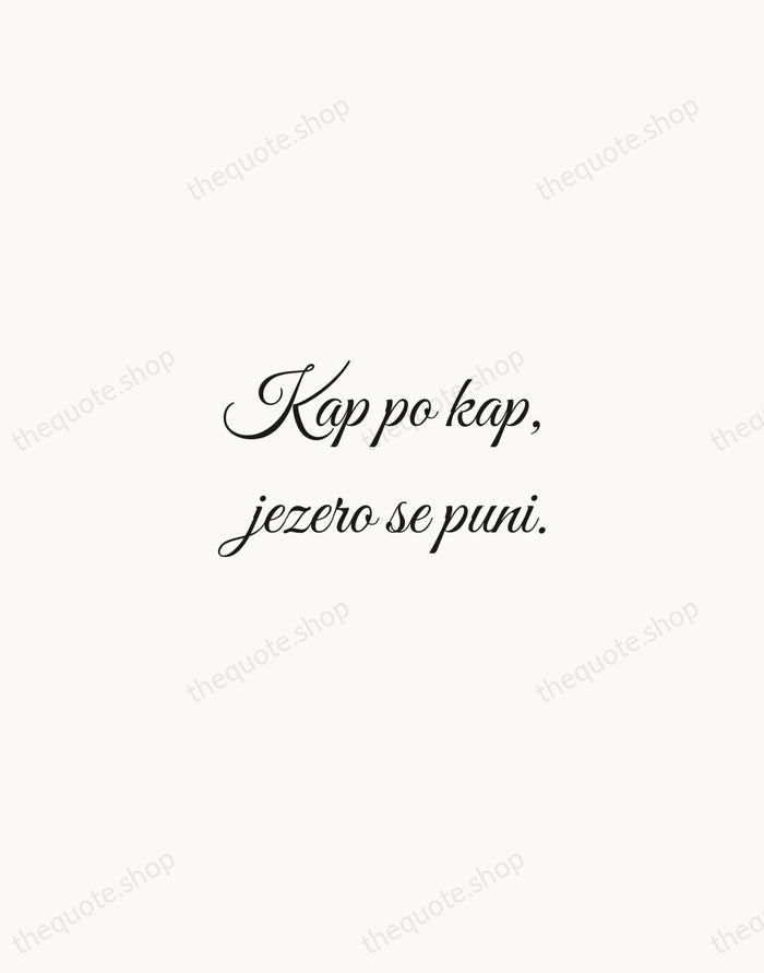 Kap po kap, jezero se puni. — Croatian Proverb — Script Whisper